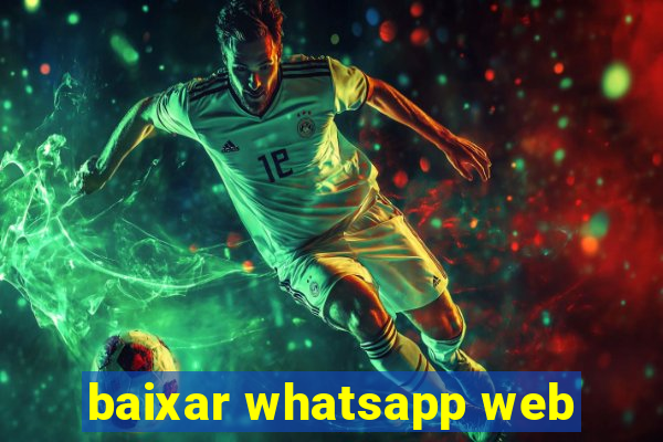 baixar whatsapp web